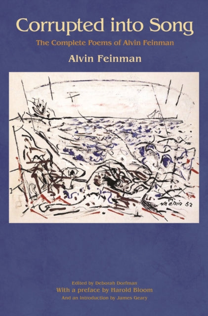 Corrupted into Song: The Complete Poems of Alvin Feinman