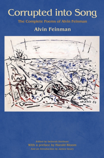 Corrupted into Song: The Complete Poems of Alvin Feinman