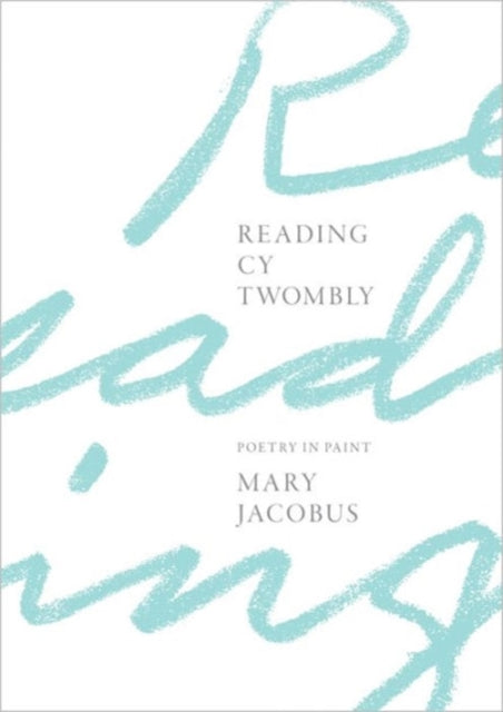 Reading Cy Twombly: Poetry in Paint