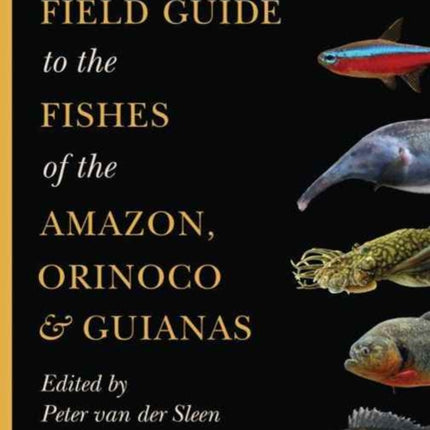 Field Guide to the Fishes of the Amazon, Orinoco, and Guianas