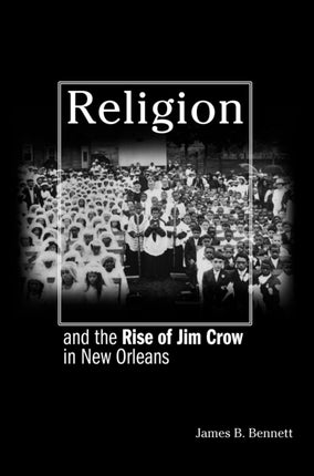 Religion and the Rise of Jim Crow in New Orleans