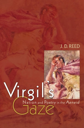 Virgils Gaze  Nation and Poetry in the Aeneid