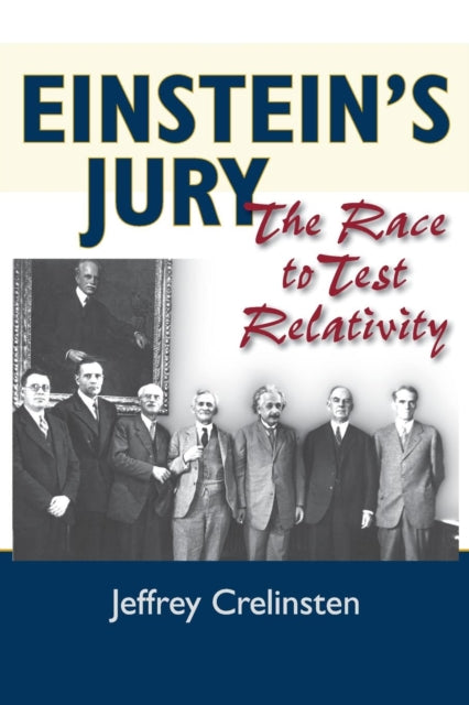 Einsteins Jury  The Race to Test Relativity
