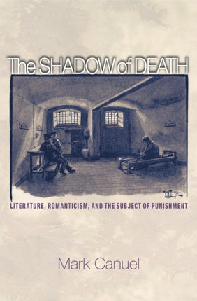 The Shadow of Death: Literature, Romanticism, and the Subject of Punishment