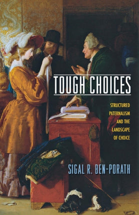Tough Choices  Structured Paternalism and the