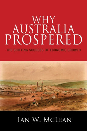 Why Australia Prospered: The Shifting Sources of Economic Growth