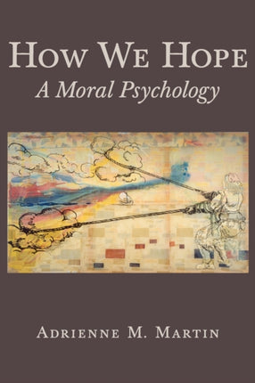 How We Hope: A Moral Psychology