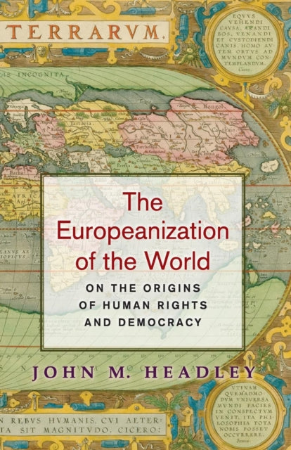 The Europeanization of the World: On the Origins of Human Rights and Democracy