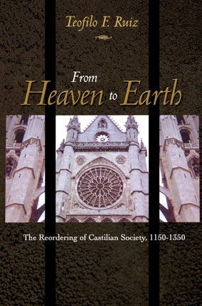 From Heaven to Earth: The Reordering of Castilian Society, 1150-1350