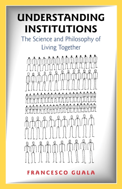 Understanding Institutions: The Science and Philosophy of Living Together