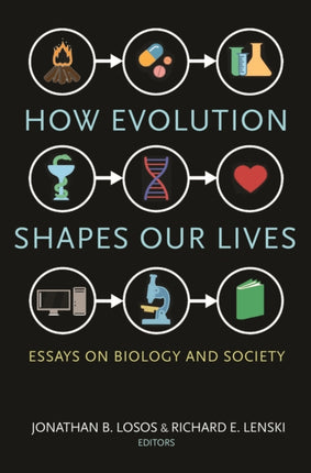 How Evolution Shapes Our Lives  Essays on Biology