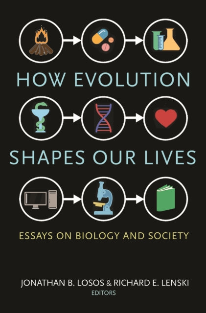 How Evolution Shapes Our Lives  Essays on Biology