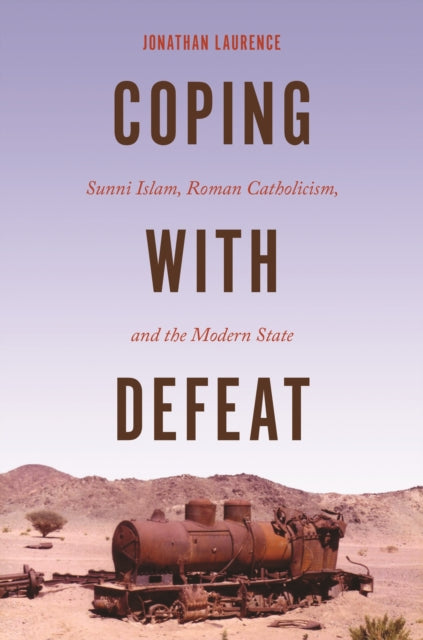 Coping with Defeat: Sunni Islam, Roman Catholicism, and the Modern State