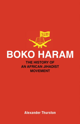 Boko Haram: The History of an African Jihadist Movement