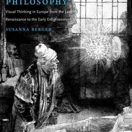 The Art of Philosophy: Visual Thinking in Europe from the Late Renaissance to the Early Enlightenment