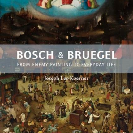 Bosch and Bruegel: From Enemy Painting to Everyday Life