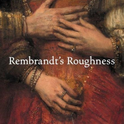 Rembrandt's Roughness