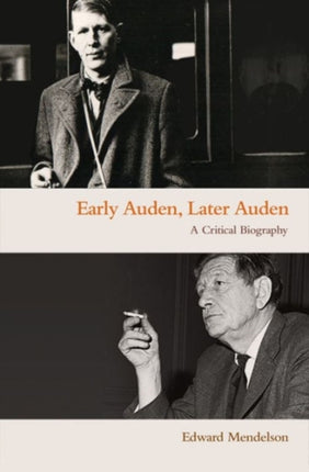 Early Auden, Later Auden: A Critical Biography