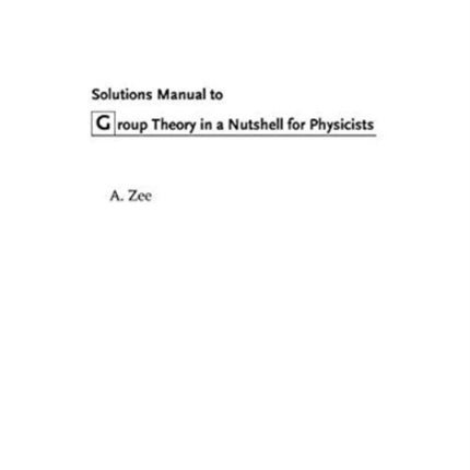 Group Theory in a Nutshell for Physicists Solutions Manual