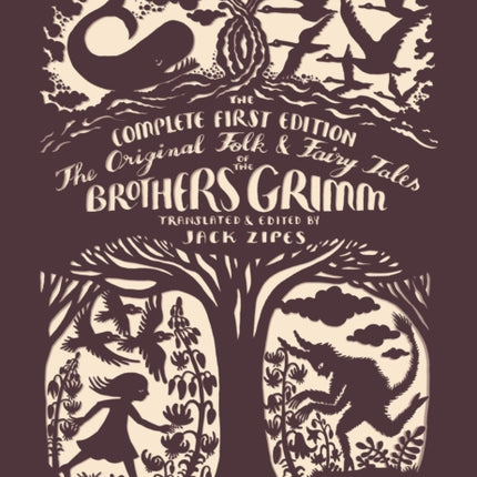 The Original Folk and Fairy Tales of the Brothers Grimm: The Complete First Edition