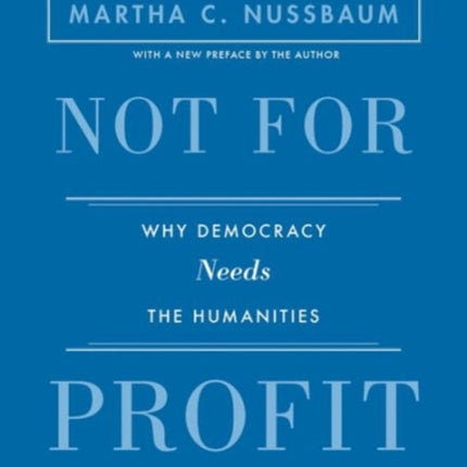 Not for Profit: Why Democracy Needs the Humanities - Updated Edition