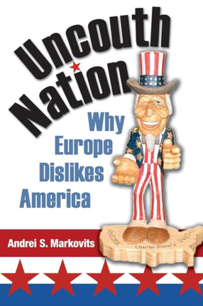 Uncouth Nation  Why Europe Dislikes America