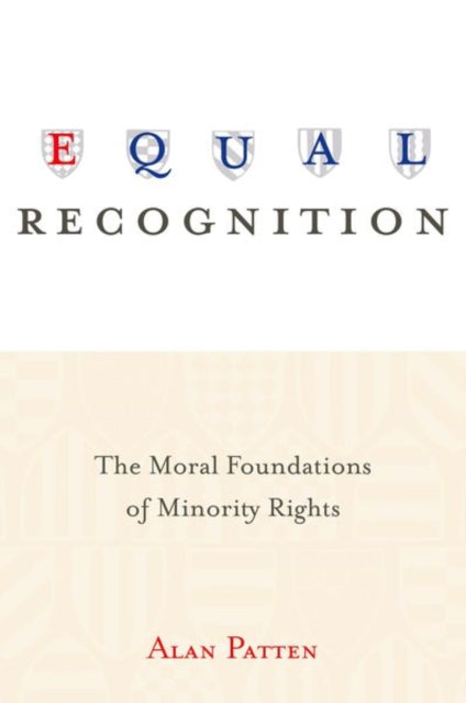 Equal Recognition: The Moral Foundations of Minority Rights