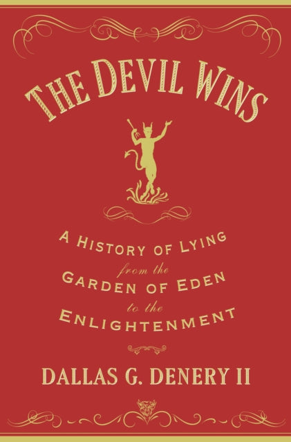 The Devil Wins: A History of Lying from the Garden of Eden to the Enlightenment