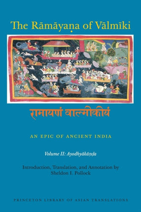 The Rāmāyaṇa of Vālmīki: An Epic of Ancient India, Volume II: Ayodhyakāṇḍa