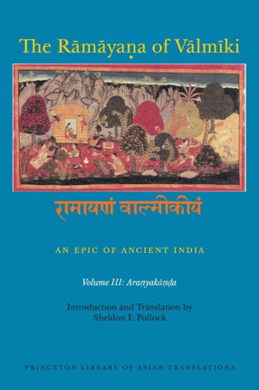 The Rāmāyaṇa of Vālmīki: An Epic of Ancient India, Volume III: Aranyakāṇḍa