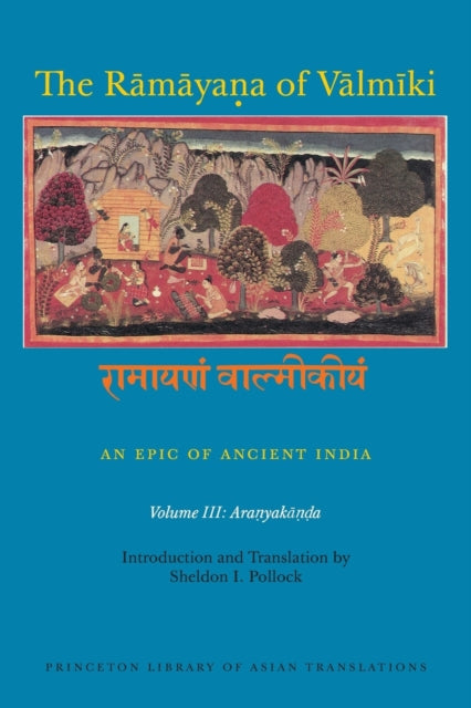 The Rāmāyaṇa of Vālmīki: An Epic of Ancient India, Volume III: Aranyakāṇḍa