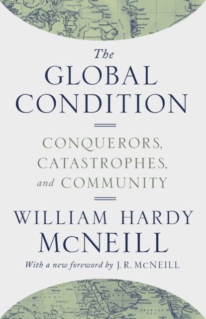 The Global Condition: Conquerors, Catastrophes, and Community