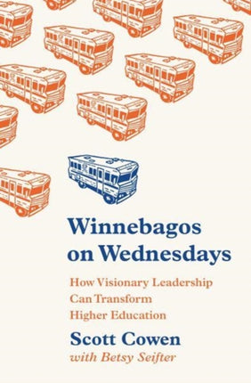 Winnebagos on Wednesdays: How Visionary Leadership Can Transform Higher Education