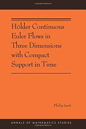 Hölder Continuous Euler Flows in Three Dimensions with Compact Support in Time: (AMS-196)