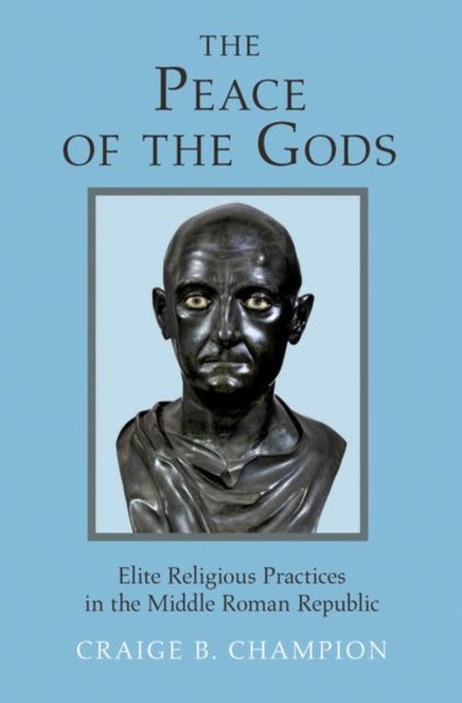 The Peace of the Gods: Elite Religious Practices in the Middle Roman Republic