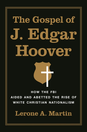 The Gospel of J. Edgar Hoover: How the FBI Aided and Abetted the Rise of White Christian Nationalism