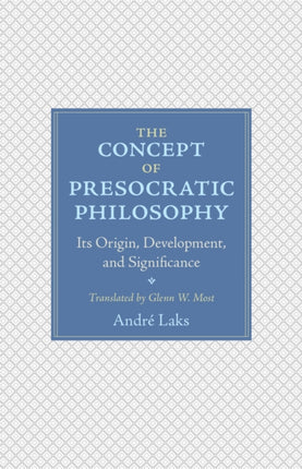 The Concept of Presocratic Philosophy: Its Origin, Development, and Significance