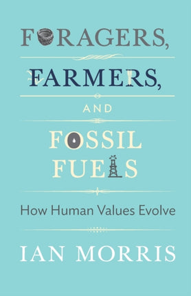 Foragers, Farmers, and Fossil Fuels: How Human Values Evolve