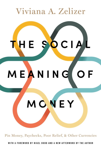 The Social Meaning of Money: Pin Money, Paychecks, Poor Relief, and Other Currencies