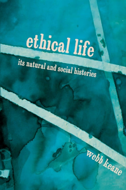 Ethical Life: Its Natural and Social Histories