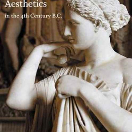 Greek Art and Aesthetics in the Fourth Century B.C.