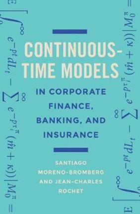 Continuous-Time Models in Corporate Finance, Banking, and Insurance: A User's Guide