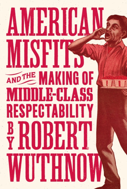 American Misfits and the Making of Middle-Class Respectability