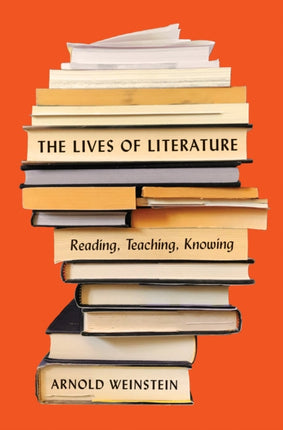 The Lives of Literature: Reading, Teaching, Knowing