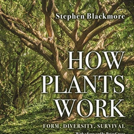 How Plants Work: Form, Diversity, Survival