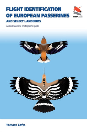 Flight Identification of European Passerines and Select Landbirds: An Illustrated and Photographic Guide