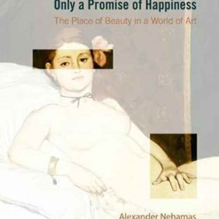 Only a Promise of Happiness: The Place of Beauty in a World of Art