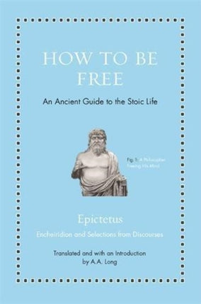 How to Be Free: An Ancient Guide to the Stoic Life