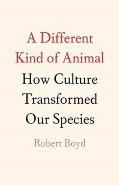 A Different Kind of Animal: How Culture Transformed Our Species