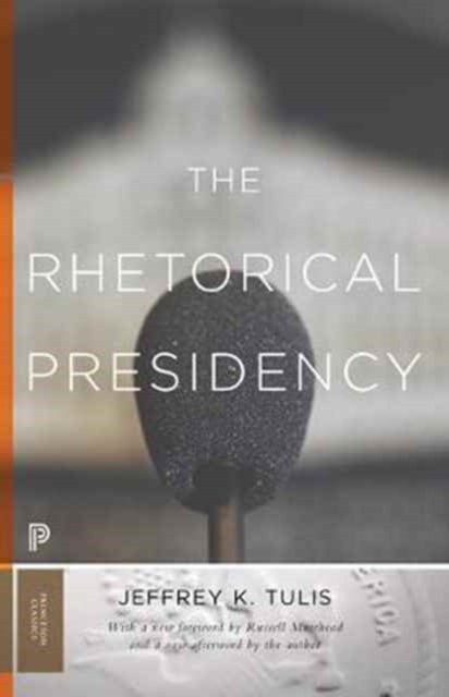 The Rhetorical Presidency: New Edition